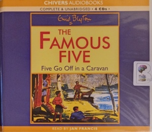 Five Go Off in a Caravan written by Enid Blyton performed by Jan Francis on Audio CD (Unabridged)
